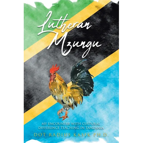 Lutheran Mzungu: My Encounter with Cultural Difference Teaching in Tanzania