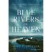 Blue Rivers of Heaven