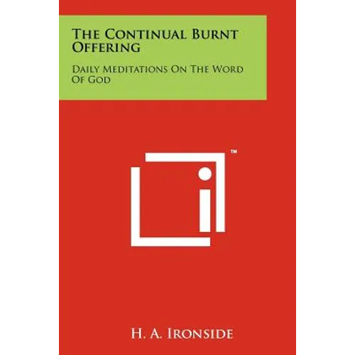 The Continual Burnt Offering: Daily Meditations On The Word Of God