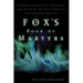 The Fox's Book of Martyrs: A History of the Lives, Sufferings, and Deaths of the Early Christian and Protestant Martyrs (Revised) (Revised)