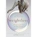 Weightless: My Life as a Fat Man and How I Escaped