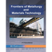 Frontiers of Metallurgy and Materials Technology: PROCEEDINGS of the International Conference