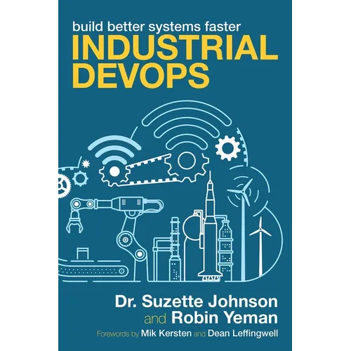 Industrial Devops: Build Better Systems Faster