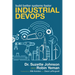 Industrial Devops: Build Better Systems Faster