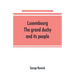 Luxembourg; the grand duchy and its people