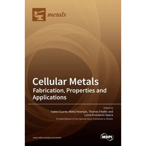 Cellular Metals: Fabrication, Properties and Applications