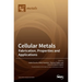 Cellular Metals: Fabrication, Properties and Applications