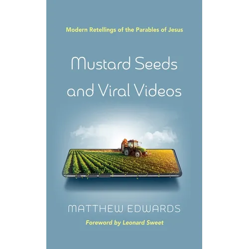 Mustard Seeds and Viral Videos: Modern Retellings of the Parables of Jesus