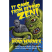 It Came from Beyond Zen!: More Practical Advice from Dogen, Japan's Greatest Zen Master