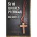 Si tú quieres predicar