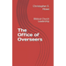 The Office of Overseers: Biblical Church Leadership