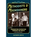 Methodists & Moonshiners: Another Prohibition Expedition Through the South ...with Cocktail Recipes