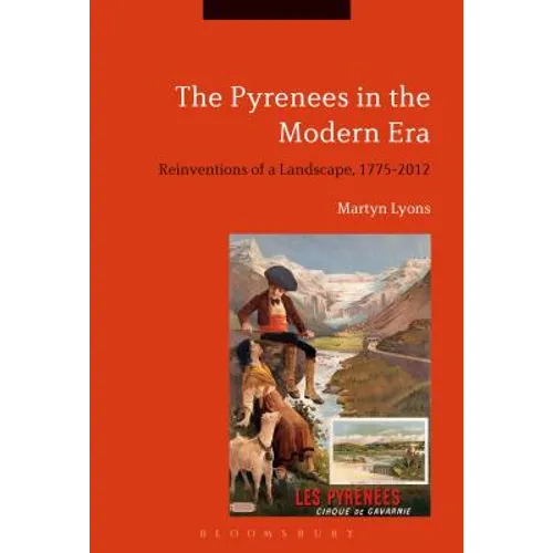 The Pyrenees in the Modern Era: Reinventions of a Landscape, 1775-2012