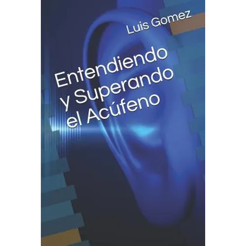 Entendiendo Y Superando El Acúfeno