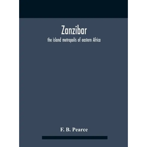 Zanzibar: The Island Metropolis Of Eastern Africa