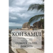 Koh Samui: INFORMED TRAVEL beyond HOTELS and FLIGHTS GUIDE