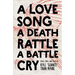A Love Song, a Death Rattle, a Battle Cry