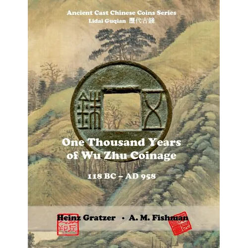 One Thousand Years of Wu Zhu Coinage 118 BC - AD 958