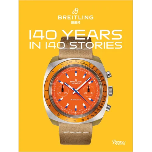Breitling: 140 Years in 140 Stories: Written by Breitling