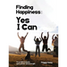 Finding Happiness: Yes, I Can: Yes I Can