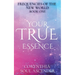 Your True Essence: Channeled Wisdom of the 5th Dimension