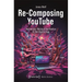 Re-Composing Youtube: Vernacular Musical Aesthetics in the Digital Age