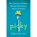 Picky: How American Children Became the Fussiest Eaters in History