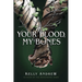 Your Blood, My Bones