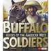 Buffalo Soldiers: Heroes of the American West