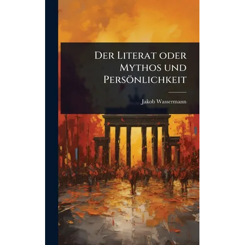 Der Literat oder Mythos und Persönlichkeit