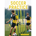 Soccer Practice: : A Comprehensive Handbook Covering 14 Areas for Smart Soccer Players, Coaches, and Parents - Step-by-Step