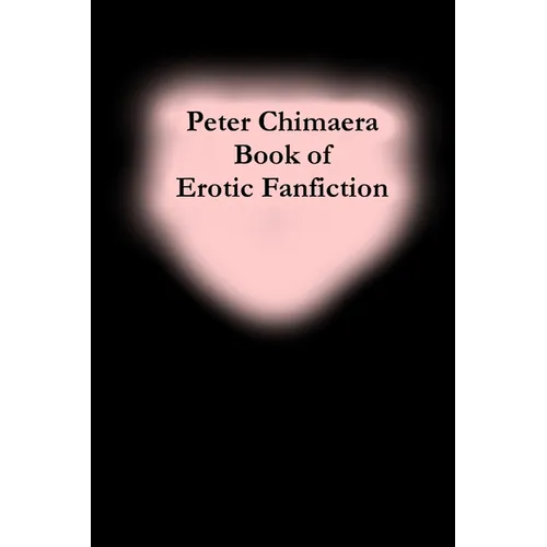 Peter Chimaera Book of Erotic Fanfiction