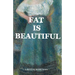 Fat Is Beautiful