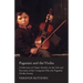 Paganini and the Violin - A Selection of Classic Articles on the Life and Successes of the Composer Niccolo Paganini (Violin Series)