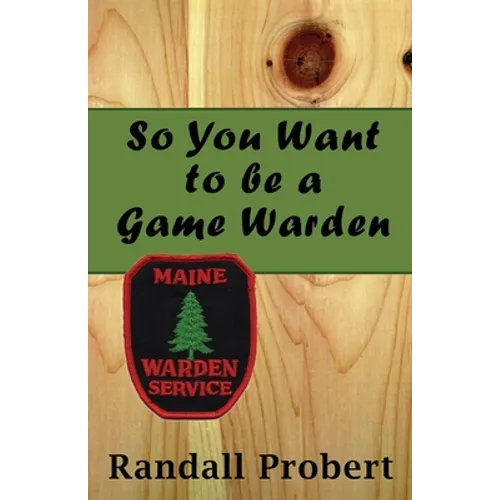 So You Want to be a Game Warden
