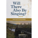 Will There Also Be Singing?: poems