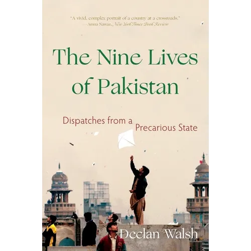 The Nine Lives of Pakistan: Dispatches from a Precarious State