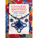 Chinese Knotting: An Illustrated Guide of 100+ Projects