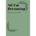 All I'm Becoming