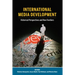International Media Development: Historical Perspectives and New Frontiers