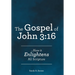 The Gospel of John 3: 16: ...How it Enlightens All Scripture