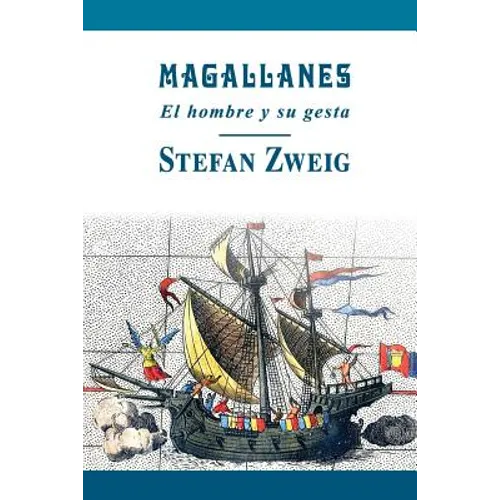 Magallanes: El hombre y su gesta