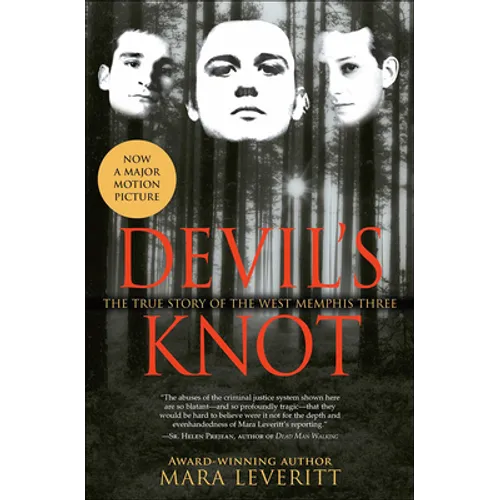 Devil's Knot: The Story of the West Memphis Three: The True Story of the West Memphis Three
