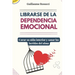 Librarse de la Dependencia Emocional: Curar su niño interior y sanar las heridas del alma.