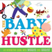 The Baby Hustle: An Interactive Book with Wiggles and Giggles!