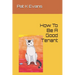 How To Be A Good Tenant