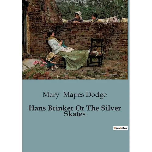 Hans Brinker Or The Silver Skates