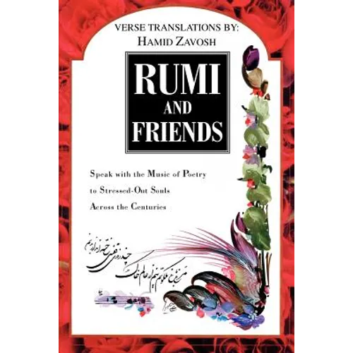 Rumi and Friends: Speak with the Music of Poetry to Stressed-Out Souls Across the Centuries
