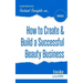 How to Create & Build a Successful Beauty Business