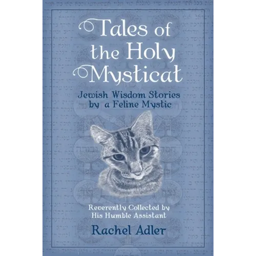Tales of the Holy Mysticat: Jewish Wisdom Stories by a Feline Mystic - Paperback